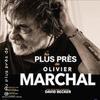 Au Plus Près de... Olivier Marchal