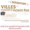 Exposition : villes en Gironde au Moyen Âge 