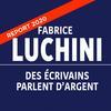 Fabrice Luchini - Des écrivains parlent d'argent