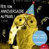 Fête ton anniversaire au musée !