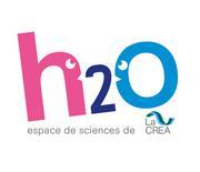 H2o espace de sciences de la CREA