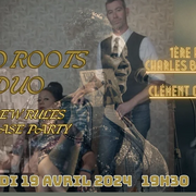 Two Roots Duo, Ep New Rules Release Party et Charles Blandin Solo/clément One Man Band