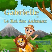 Gabrielle Et Le Roi Des Animaux