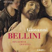 Giovanni Bellini - Influences Croisées
