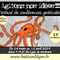 Agitons nos idées !!! 3e Festival de Conférences gesticulées de Lyon & environs