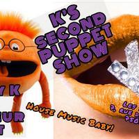 K's Second Puppet Show