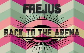 Frejus Festival Back to the Arena