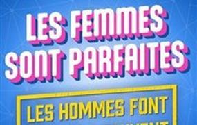 Spectacle Les femmes sont parfaites, Les hommes font ce qu'ils peuvent