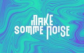 Make Somme Noise