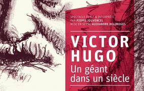 Spectacle Victor Hugo, un gant dans un sicle