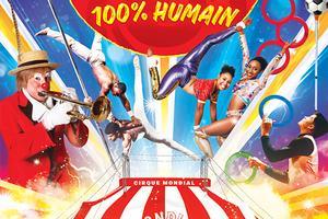 Nouveau Cirque Mondial 100% Humain, dates de spectacle et billetterie