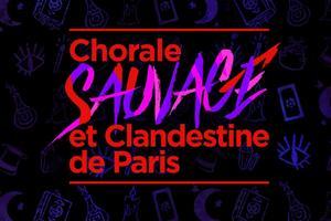 Chorale Sauvage et Clandestine de Paris