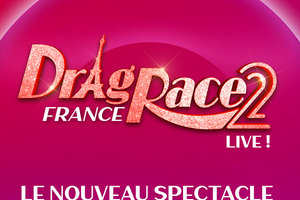Drag Race France Live 2024 dates tournée et billetterie