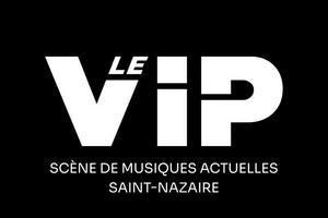 Le VIP  Saint Nazaire, programmation 2024 et 2025 et tarifs