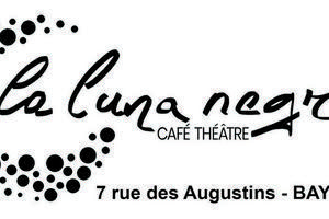 Luna Negra Bayonne programme 2024 du Caf thtre et billetterie