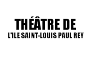 Théâtre de l'Île Saint Louis Paul Rey programmation 2023