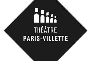 Théâtre Paris Villette programme 2023 et 2024 et billetterie en ligne