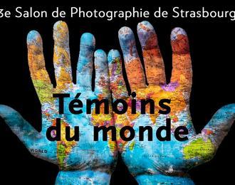 3e Salon de Photograhie de Strasbourg - Tmoins du monde