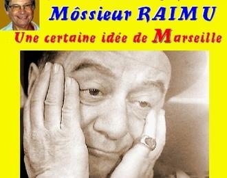 Claude Camous raconte Mssieur Raimu, une certaine ide de Marseille
