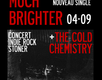 Release Party Single Much Brighter : Much Brighter et The Cold Chemistry (rock ind)