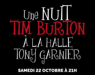 Une nuit Tim Burton  la Halle Tony Garnier !