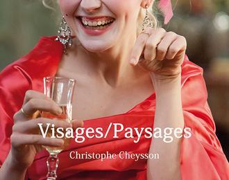 Visages/Paysages : Christophe Cheysson Photographe