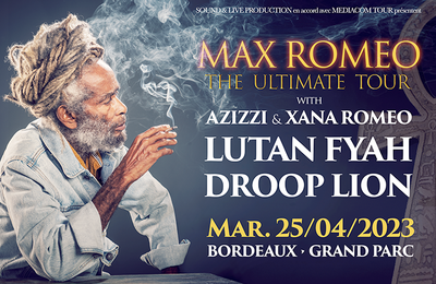 Max Romeo, Lutan Fyah, Droop Lion et Azizzi and Xana Romeo  Bordeaux