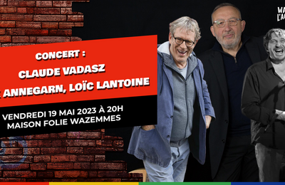 Concert de Claude Vadasz, Dick Annegarn et Loc Lantoine  Lille