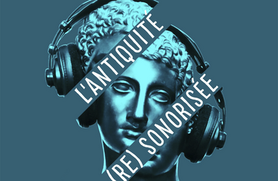Conceptions et reprsentations sonores de l'Antiquit dans les crations du XXIe sicle  Toulouse