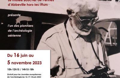 Les secrets de la Terre, Roger Agache, archologue du ciel  Crecy en Ponthieu