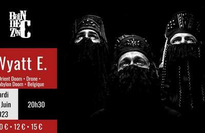 Wyatt E. Orient Doom - Drone - Babylon Doom - Belgique  Barberaz
