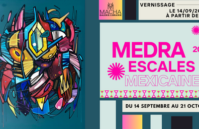 MEDRA. Escales Mexicaines. Une exposition-voyage à La Varenne saint Hilaire
