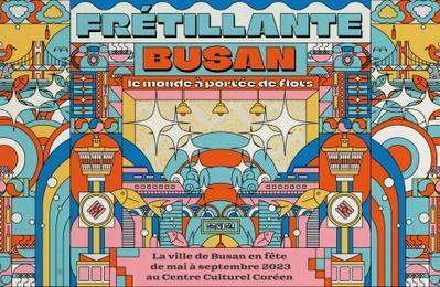Frtillante prolongation, busan, le monde  porte de flots, grande exposition ddie  busan  Paris 16me