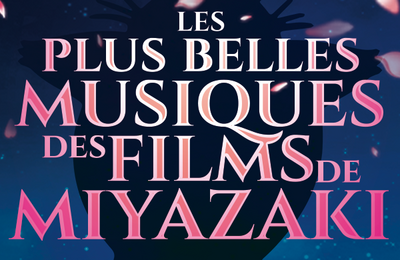 Les Plus Belles Musiques de Films de Miyazaki  Paris 17me