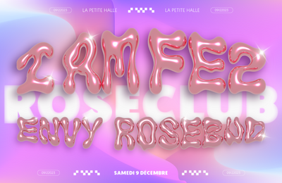 Roseclub : I Am Fez, Rosebud et Envy, La Petite Halle  Reims