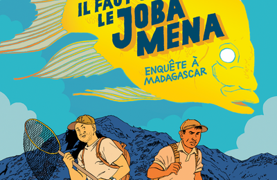 Il faut sauver le Joba Mena : enquête à Madagascar à Paris 12ème