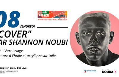 Nuit des Arts, Vernissage : Cover par Shannon Noubi à Roubaix
