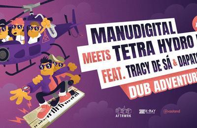 Dub Adventure : Manudigital Meets Tetra Hydro K Feat Tracy De S & Dapatch  Orlans