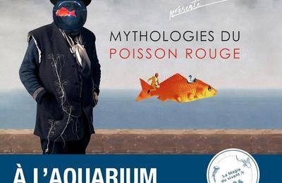 Mythologies du poisson rouge  Paris 16me