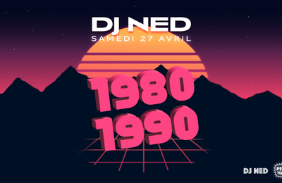 DJ NED : 80's to 90's, La Petite Halle  Reims