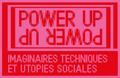 Power Up, Imaginaires techniques et utopies sociales  Saint Nazaire