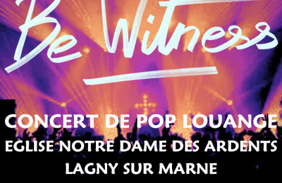 Concert Pop Louange Be Witness  Lagny sur Marne