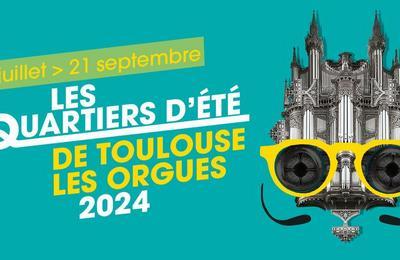 Les quartiers d't de Toulouse les Orgues 2024