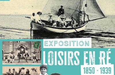 Exposition temporaire  Loisirs en R, 1850, 1939   La Flotte