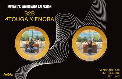 Atouga x Enora B2B, Metaxu's worldwide selection  Pantin