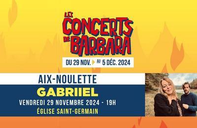 Les Concerts de Barbara : Gabriiel  Aix Noulette