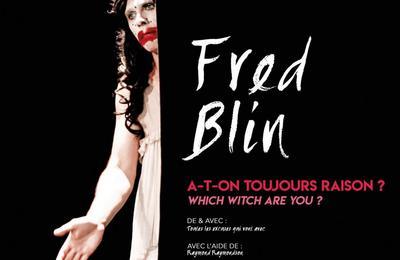 Fred Blin - A-t-on Toujours Raison ? Which Witch Are You ?  Lyon