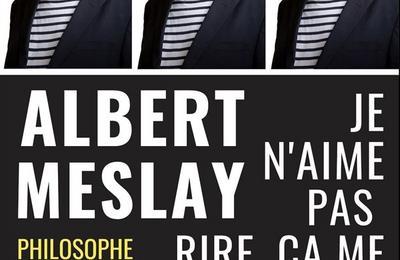 Albert Meslay dans Je n'aime pas rire, a me rappelle le boulot  La Rochelle