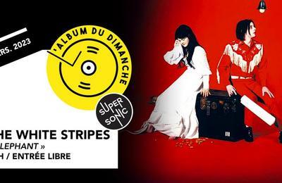 Album Du Dimanche, The White Stripes et Elephant  Paris 12me