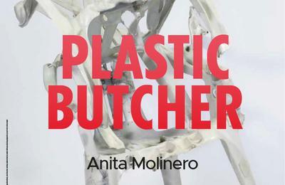 Anita Molinero, Plastic Butcher  Marseille